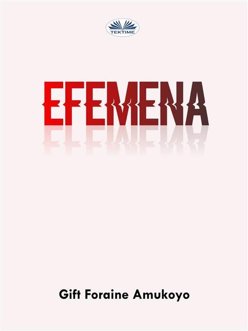 Title details for EFEMENA by GIFT FORAINE AMUKOYO - Available